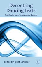 Decentring Dancing Texts: The Challenge of Interpreting Dances - Lansdale, Janet