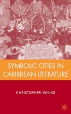 Symbolic Cities in Caribbean Literature - Christopher Winks