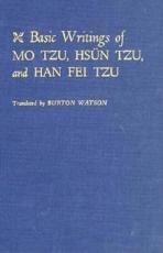 Basic Writings of Mo Tzu, Hsün Tzu, and Han Fei Tzu (Records of Civilization: Sources and Studies, No. 74)