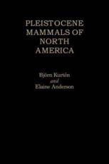 Pleistocene Mammals of North America - BjÃ¶rn KurtÃ©n, Elaine Anderson
