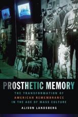 Prosthetic Memory - Alison Landsberg