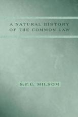 A Natural History of the Common Law - S. F. C. Milsom