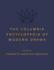 The Columbia Encyclopedia of Modern Drama - Gabrielle H. Cody, Evert Sprinchorn