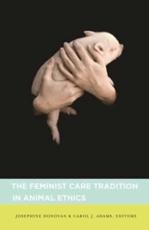 The Feminist Care Tradition in Animal Ethics - Josephine Donovan, Carol J. Adams