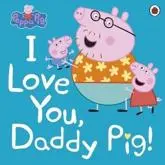 I Love You, Daddy Pig!