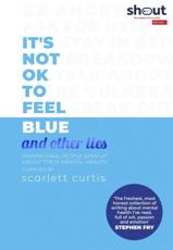 It's Not OK to Feel Blue and Other Lies