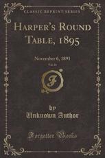 Harper's Round Table, 1895, Vol. 16 - Unknown Author