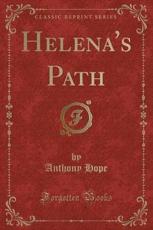 Helena's Path (Classic Reprint) - Anthony Hope (author)