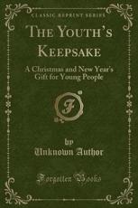The Youth's Keepsake - Unknown Author