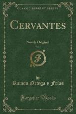 Cervantes, Vol. 2 Novela Original (Classic Reprint)