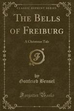 The Bells of Freiburg - Gottfried Bensel (author)