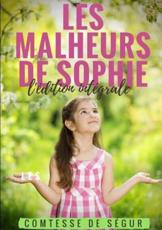 LES MALHEURS DE SOPHIE: l'Ã¯Â¿Â½dition intÃ¯Â¿Â½grale Comtesse de SÃ¯gur Author