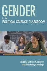 Gender in the Political Science Classroom - Ekaterina M. Levintova (editor), Alison Kathryn Staudinger (editor)