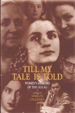 Till My Tale Is Told - S. S. Vilenskii (editor), John Crowfoot (editor), Zaiara Veselaia (editor), Marjorie Farquharson (translator), Catriona Kelly (translator), Sally Laird (translator), Cathy Porter (translator)