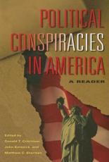 Political Conspiracies in America - Donald T Critchlow, John Korasick, Matthew C Sherman