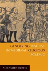 Gendering Disgust in Medieval Religious Polemic - Alexandra Cuffel