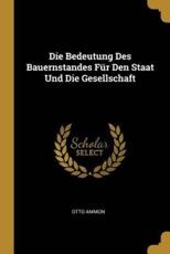 Die Bedeutung Des Bauernstandes FÃ¼r Den Staat Und Die Gesellschaft - Otto Ammon