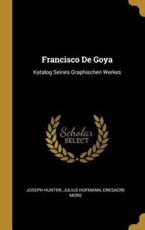 Francisco De Goya - Joseph Hunter, Julius Hofmann, Cresacre More