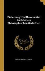 Einleitung Und Kommentar Zu Schillers Philosophischen Gedichten - Friedrich Albert Lange (author)