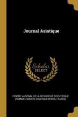 Journal Asiatique - Centre National De La Recherche Scientif (creator), France) Societe Asiatique (Paris (creator)