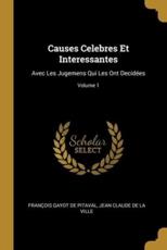 Causes Celebres Et Interessantes - FranÃ§ois Gayot de Pitaval (author), Jean Claude de la Ville (creator)