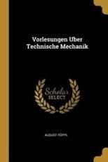 Vorlesungen Uber Technische Mechanik - August FÃ¶ppl