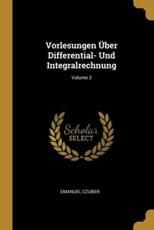Vorlesungen Ãœber Differential- Und Integralrechnung; Volume 2 - Emanuel Czuber