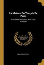 La Maison Du Temple De Paris - Henri De Curzon (author)