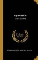 Ary Scheffer - Petrus Hofstede De Groot, Ary Scheffer