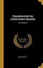 Charakteristik Der Lateinischen Sprache - Oskar Weise (author)