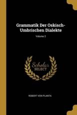 Grammatik Der Oskisch-Umbrischen Dialekte; Volume 2 - Robert Von Planta