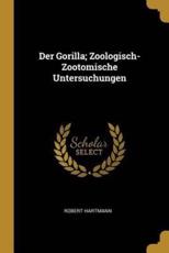 Der Gorilla; Zoologisch-Zootomische Untersuchungen - Robert Hartmann (author)