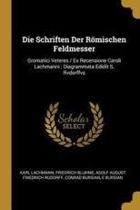 Die Schriften Der RÃ¶mischen Feldmesser - Karl Lachmann (author), Friedrich Bluhme (author), Adolf August Friedrich Rudorff (author)