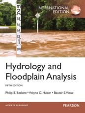 Hydrology and Floodplain Analysis - Philip B. Bedient, Wayne Charles Huber, Baxter E. Vieux, Muralidhar Mallidu