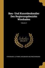 Bau- Und KunstdenkmÃ¤ler Des Regierungsbezirks Wiesbaden; Volume 3 - Ferdinand Luthmer, Wiesbaden Bezirksverband