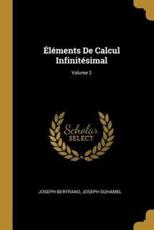 Ã‰lÃ©ments De Calcul InfinitÃ©simal; Volume 2 - Joseph Bertrand (author), Joseph Duhamel (author)
