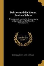 Babrios Und Die Ã„lteren Jambendichter - Babrius, Johann Adam Hartung