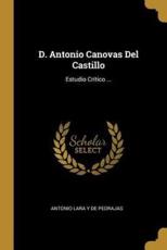 D. Antonio Canovas Del Castillo - Antonio Lara y De Pedrajas (author)