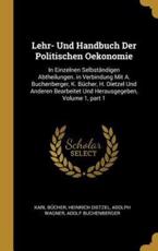 Lehr- Und Handbuch Der Politischen Oekonomie - Karl Bucher, Heinrich Dietzel, Adolph Wagner