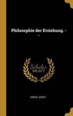 Philosophie Der Erziehung. -- - Ernst Krieck