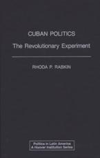 Cuban Politics: The Revolutionary Experiment - Rabkin, Rhoda