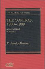 The Contras, 1980-1989: A Special Kind of Politics - Pardo-Maurer, R.