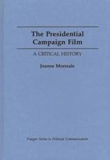 The Presidential Campaign Film - Joanne Morreale