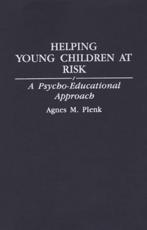 Helping Young Children at Risk: A Psycho-Educational Approach - Plenk, Agnes