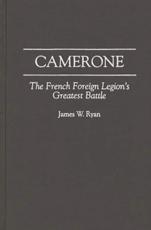 Camerone: The French Foreign Legion's Greatest Battle - Rohmer, Rosemary