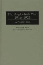 The Anglo-Irish War, 1916-1921: A People's War - Kautt, William H.