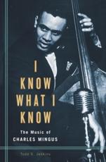 I Know What I Know: The Music of Charles Mingus - Jenkins, Todd