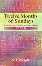 Twelve Months of Sundays Year B - N. T. Wright