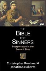 The Bible for Sinners - Christopher Rowland, Jonathan Roberts