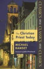 The Christian Priest Today - Michael Ramsey